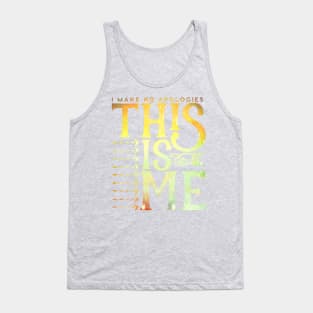 This Is Me (I Make No Apologies) Tank Top